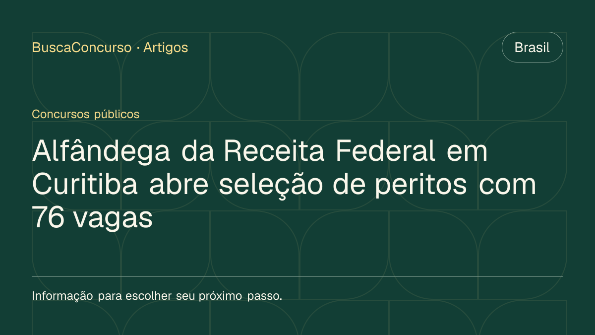 Capa editorial: Alfândega da Receita Federal em Curitiba abre seleção de peritos com 76 vagas