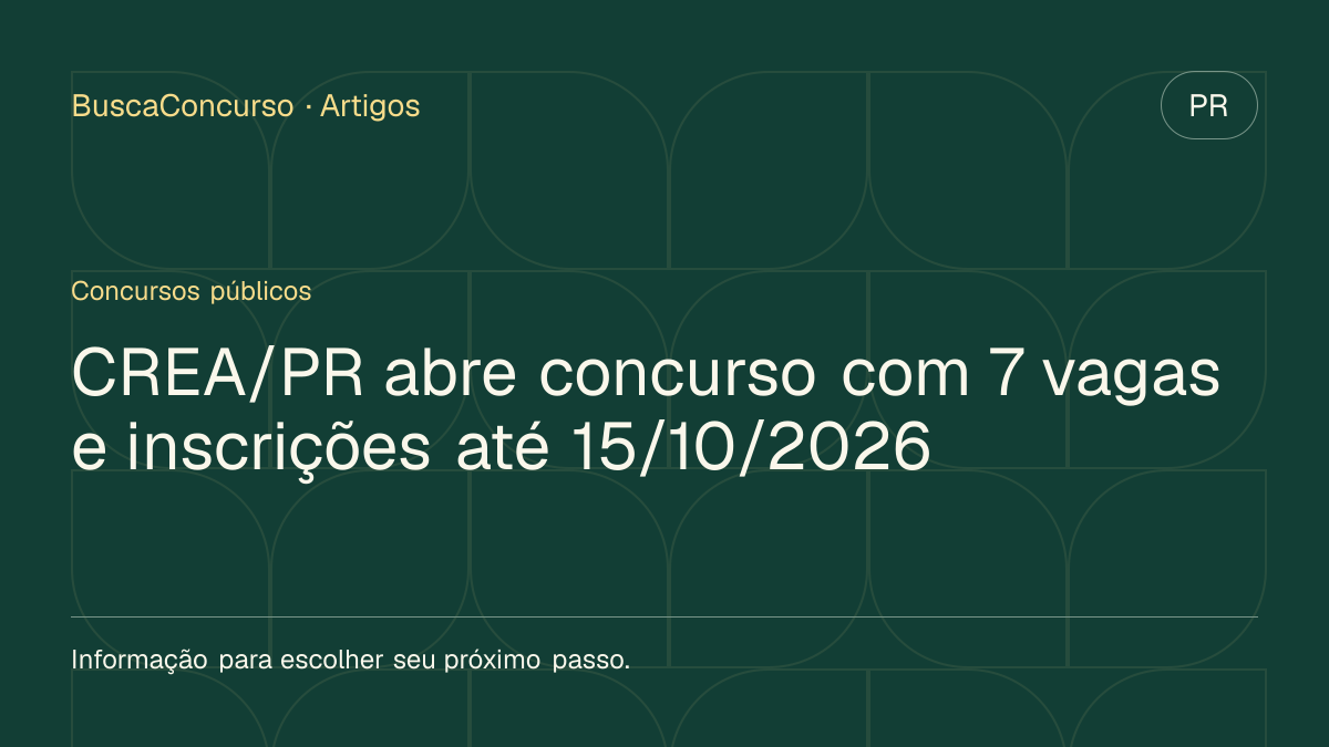 Capa editorial: CREA/PR abre concurso com 7 vagas e inscrições até 15/10/2026