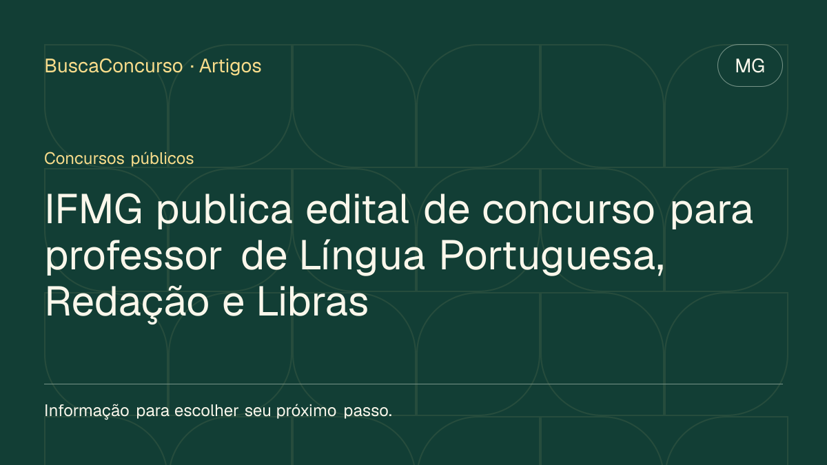 Capa editorial: IFMG publica edital de concurso para professor de Língua Portuguesa, Redação e Libras