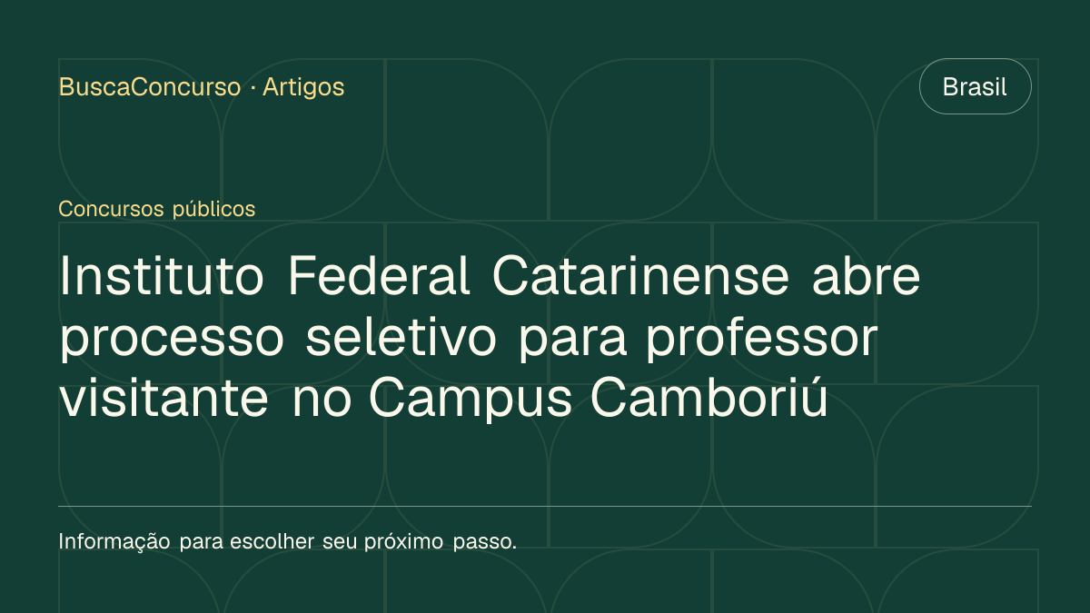 Capa editorial: Instituto Federal Catarinense abre processo seletivo para professor visitante no Campus Camboriú