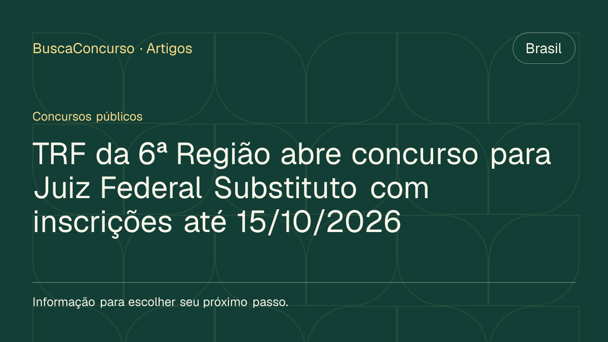 Capa editorial: TRF da 6ª Região abre concurso para Juiz Federal Substituto com inscrições até 15/10/2026