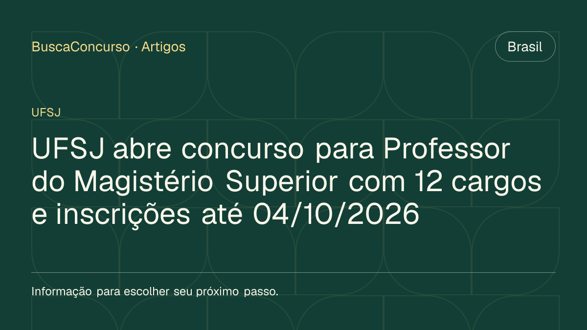 Capa editorial: UFSJ abre concurso para Professor do Magistério Superior com 12 cargos e inscrições até 04/10/2026