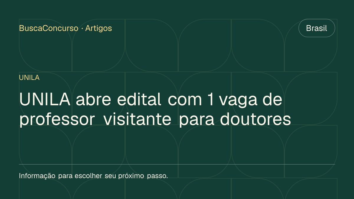 Capa editorial: UNILA abre edital com 1 vaga de professor visitante para doutores