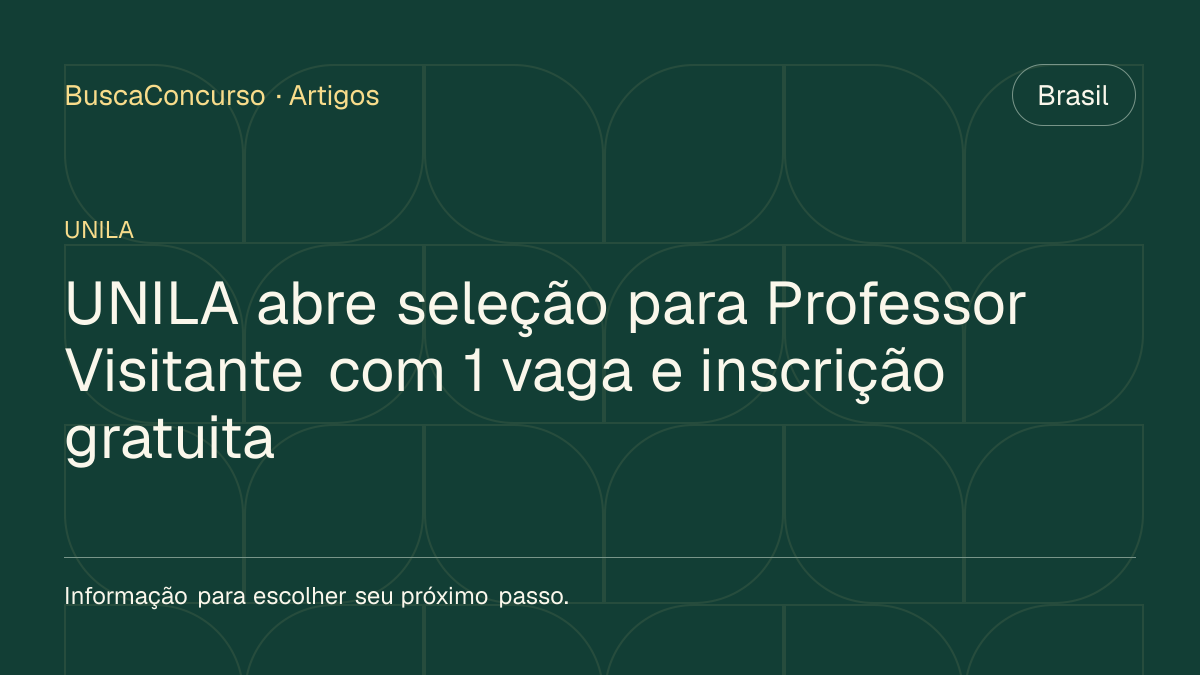 Capa editorial: UNILA abre seleção para Professor Visitante com 1 vaga e inscrição gratuita