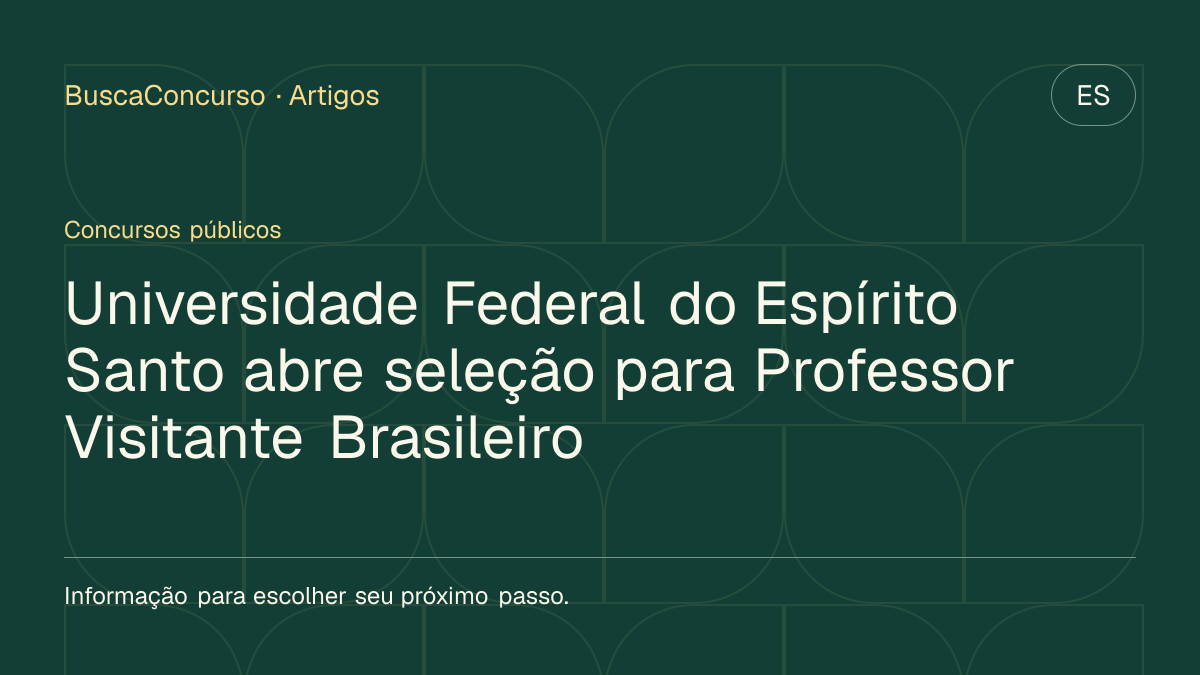 Capa editorial: Universidade Federal do Espírito Santo abre seleção para Professor Visitante Brasileiro