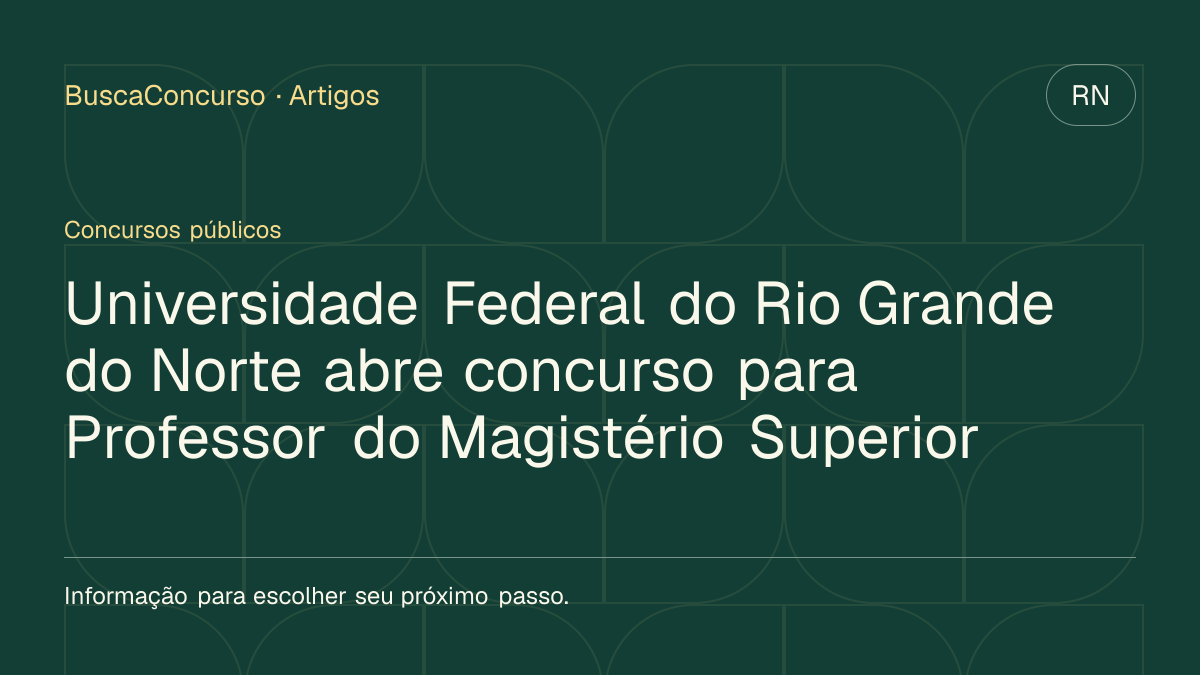 Capa editorial: Universidade Federal do Rio Grande do Norte abre concurso para Professor do Magistério Superior