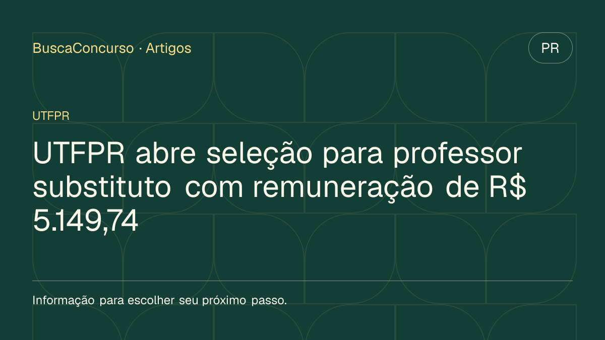 Capa editorial: UTFPR abre seleção para professor substituto com remuneração de R$ 5.149,74